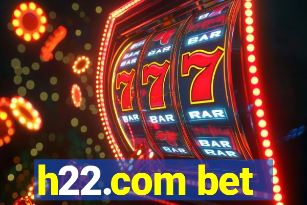 h22.com bet