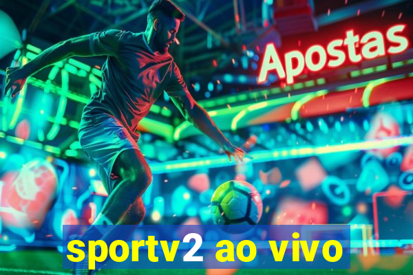 sportv2 ao vivo