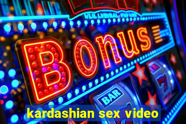 kardashian sex video