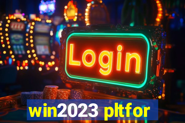 win2023 pltfor