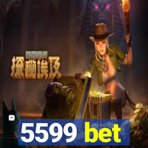 5599 bet