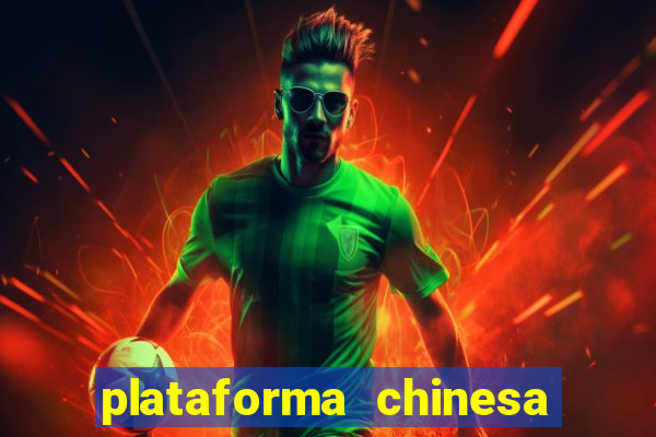 plataforma chinesa do jogo do tigrinho