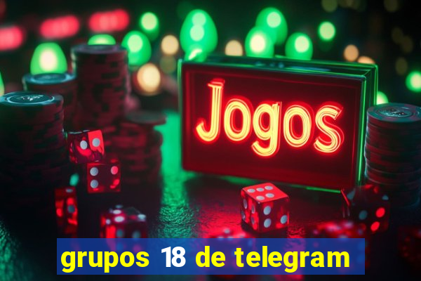 grupos 18 de telegram