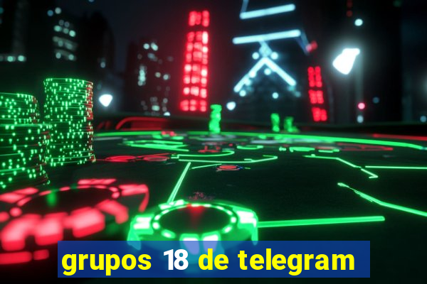 grupos 18 de telegram