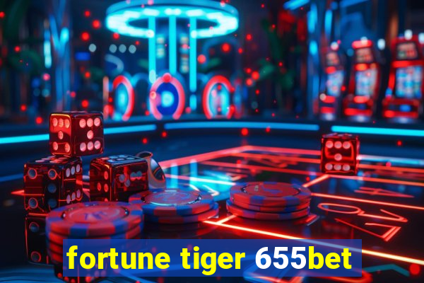 fortune tiger 655bet