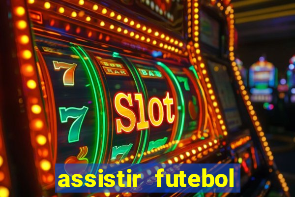 assistir futebol online play hd