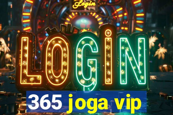 365 joga vip