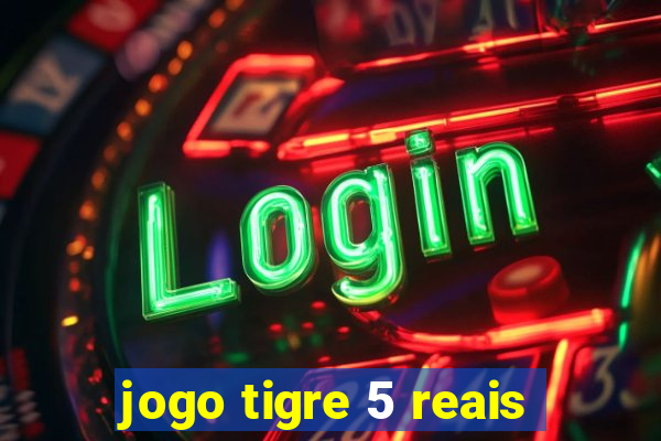 jogo tigre 5 reais