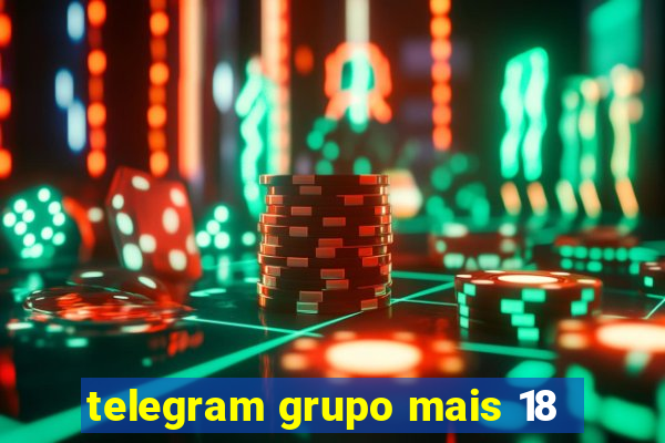 telegram grupo mais 18