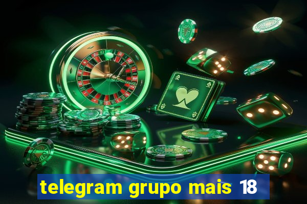 telegram grupo mais 18