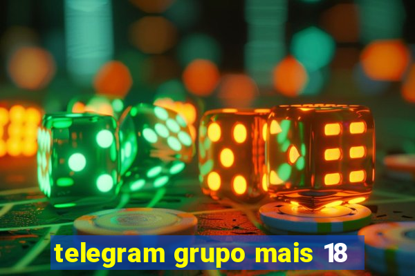 telegram grupo mais 18