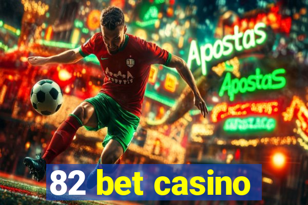 82 bet casino