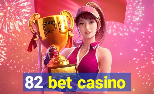 82 bet casino