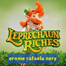 erome rafaela nery