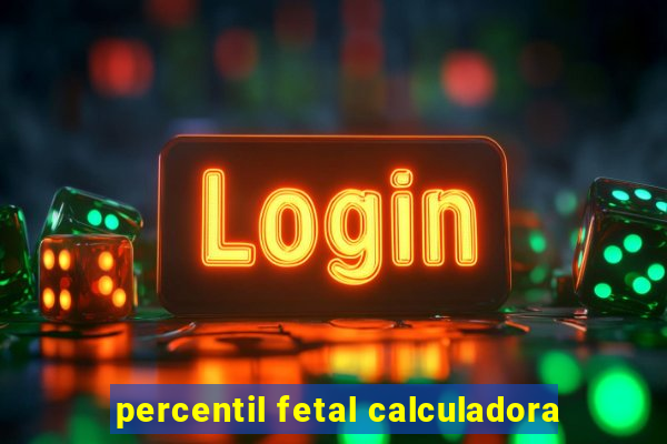 percentil fetal calculadora