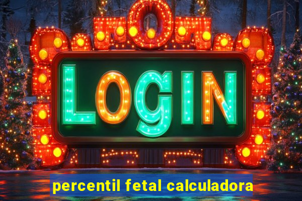 percentil fetal calculadora