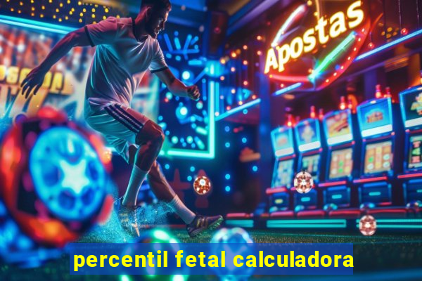 percentil fetal calculadora