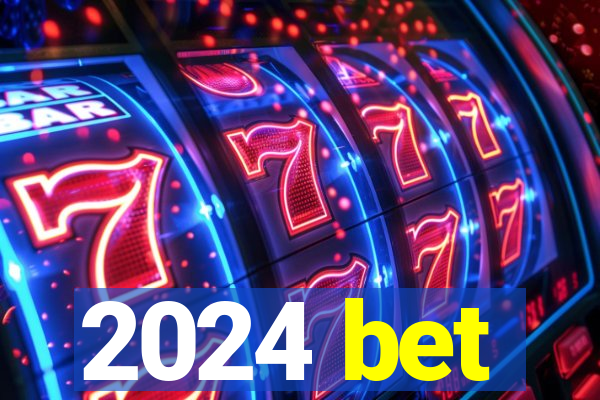 2024 bet