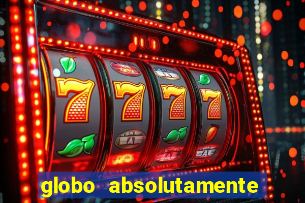 globo absolutamente sobretudo 2018