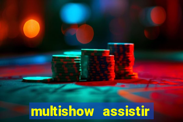 multishow assistir online gratis