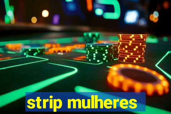 strip mulheres