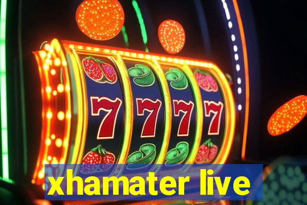 xhamater live