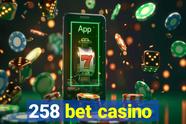 258 bet casino