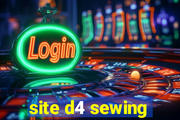 site d4 sewing