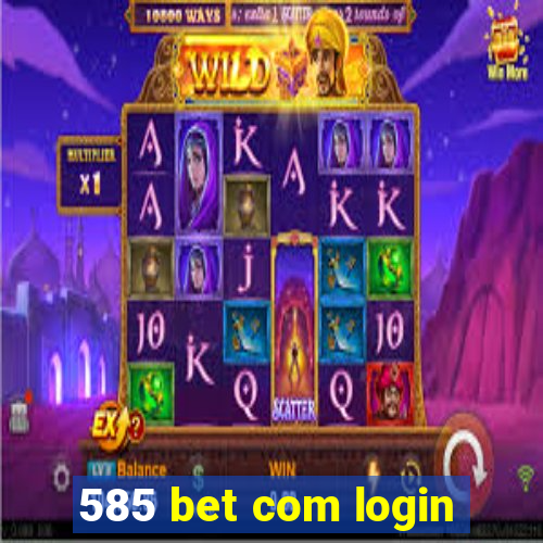 585 bet com login