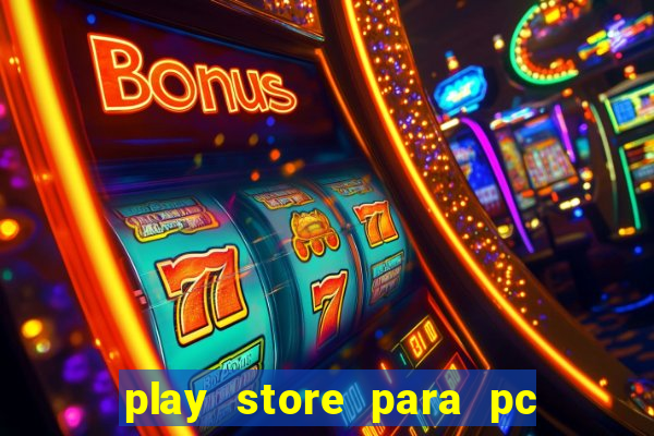 play store para pc windows 7