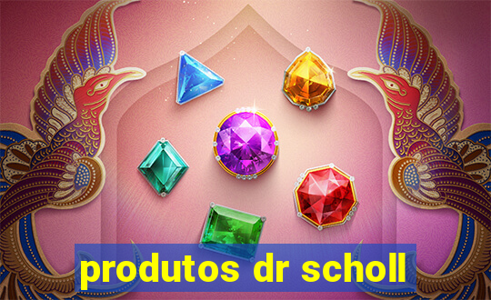 produtos dr scholl