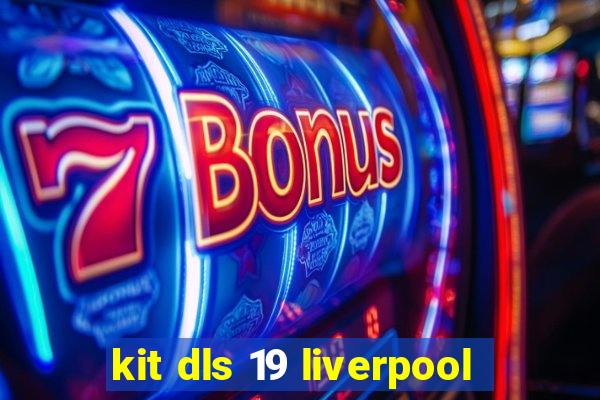 kit dls 19 liverpool