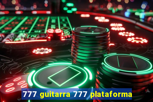 777 guitarra 777 plataforma