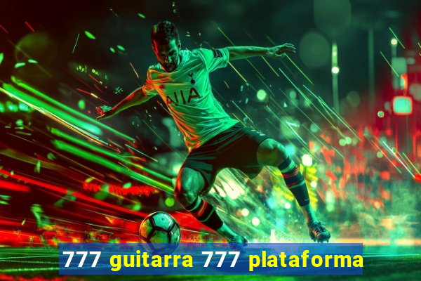 777 guitarra 777 plataforma