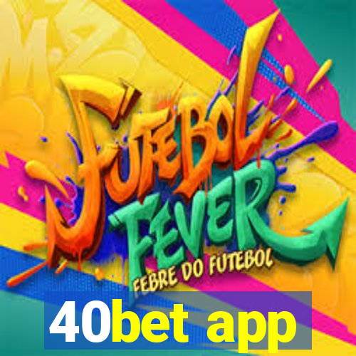 40bet app