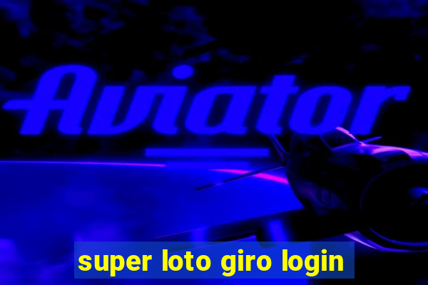 super loto giro login