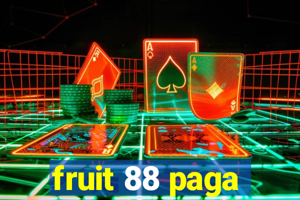 fruit 88 paga