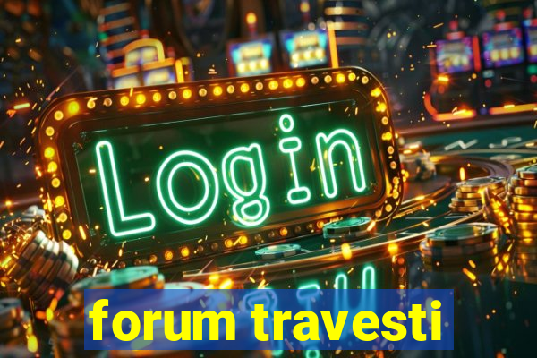 forum travesti