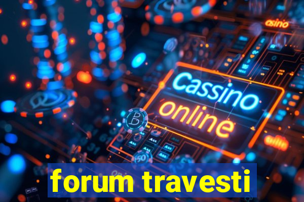 forum travesti