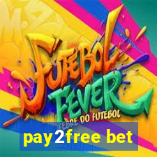 pay2free bet