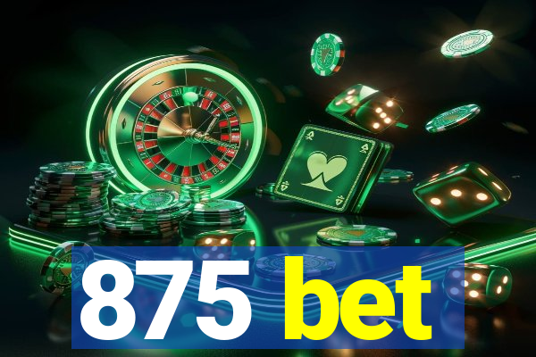 875 bet