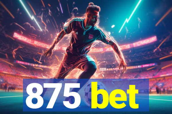 875 bet