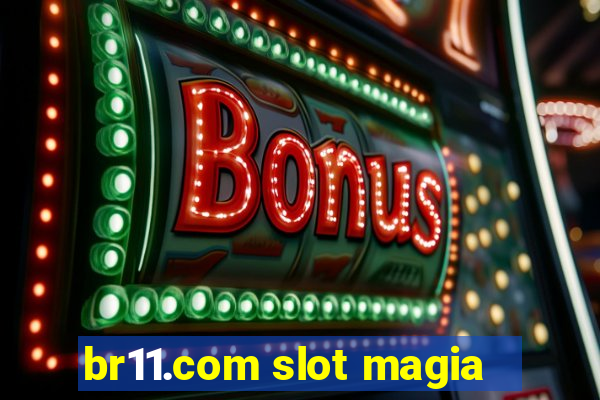 br11.com slot magia