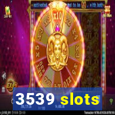 3539 slots