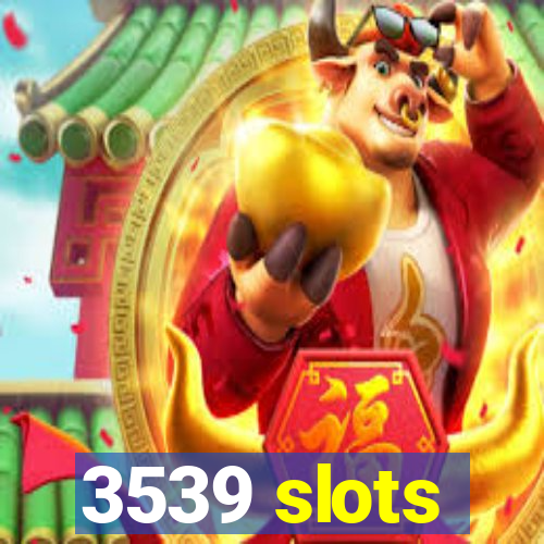 3539 slots