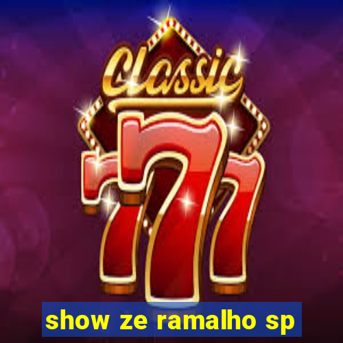 show ze ramalho sp