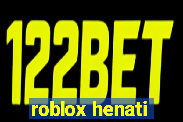 roblox henati