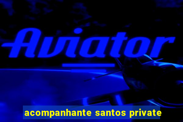 acompanhante santos private