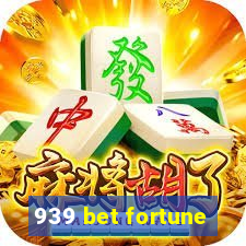 939 bet fortune