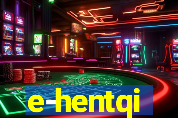 e-hentqi